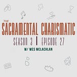 The Sacramental Charismatic