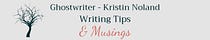 Ghostwriter Kristin Noland - Writing Tips and Musings