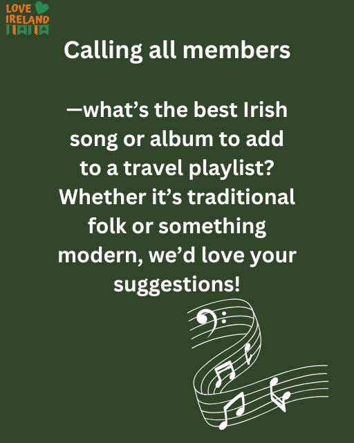 May be an image of harp and text that says "LOVE IRELAND HAILA Calling all members to -what's the best Irish song or album to to add a travel playlist? Whether it's traditional folk or something modern, we'd love your suggestions!"