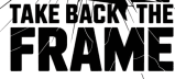 Take Back The Frame