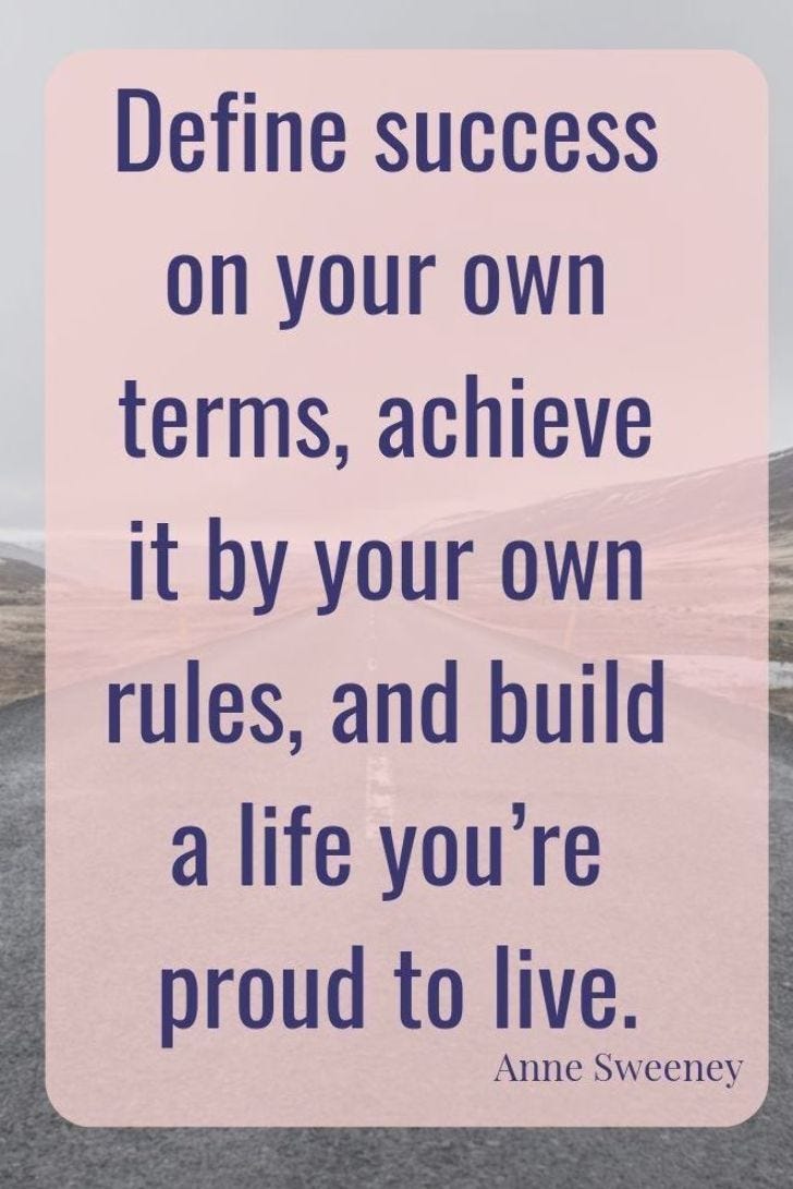 Define success on your own terms, achieve it by your own rules, and ...
