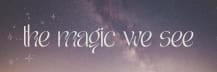 The Magic We See