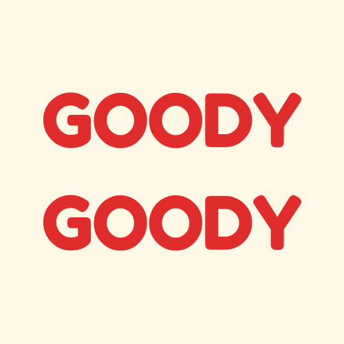 GOODY GOODY