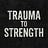 Trauma to Strength