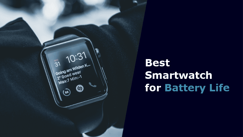 Top 5 Best Smartwatch for Battery Life: Ultimate Guide in 2021 ...