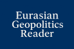 Eurasian Geopolitics Reader
