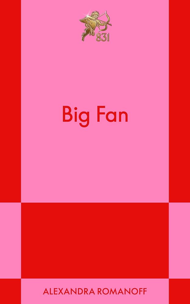 Big Fan: A Modern Romance (831 Stories)