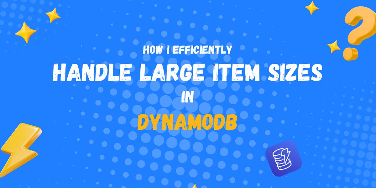Item Size Reference How I Efficiently Handle Large Item Sizes In DynamoDB