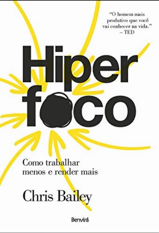Uma resenha de Hiperfoco Como trabalhar menos e render mais de Chris Bailey