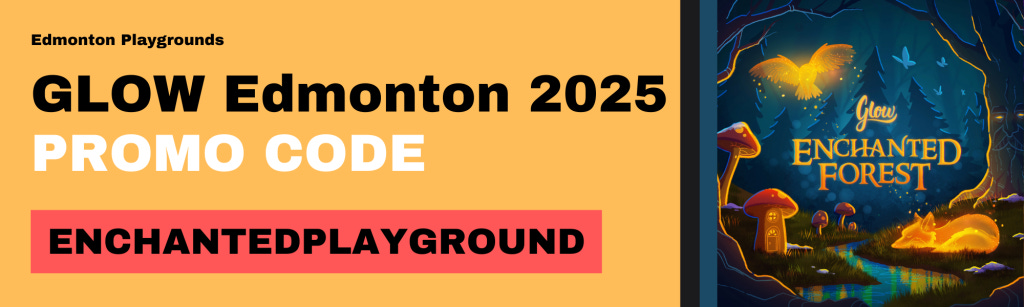 Edmonton Playgrounds Glow Edmonton Promo Code 2025