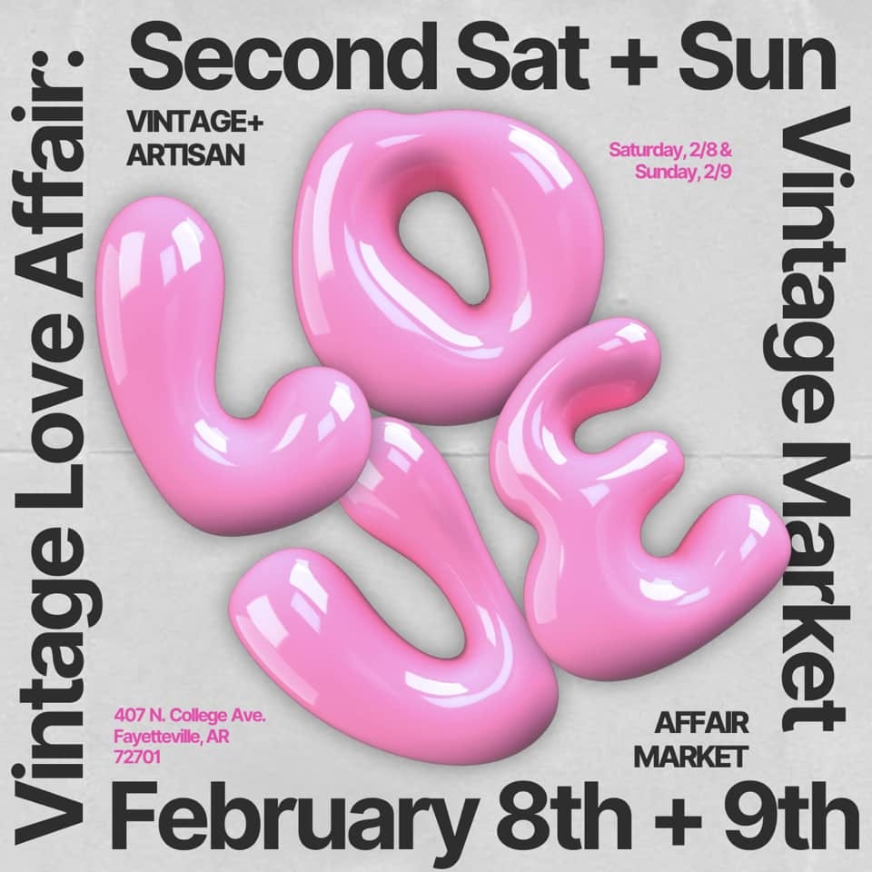 May be an image of text that says 'Second Sat + Sun ffail ARTISAN VINTAGE+ Saturday, Saturday,2/8& 2/8 2/8& Sunday, 2/9 enene 오 Love የመረ Tet 407N.CollegeAve. 407 N. College Ave. Лж/Α Fayetteville, AR AFFAIR 72701 MARKET February 8th February8th+9th + 9th'