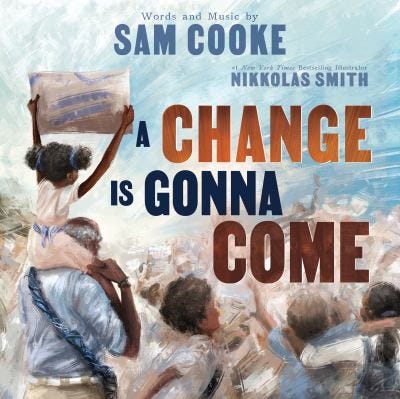 A Change is Gonna Come by Sam Cooke & Nikkolas Smith (Illustrator) A Change is Gonna Come by Sam Cooke & Nikkolas Smith (Illustrator)