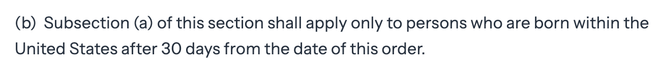 (b)  Subsection (a) of this section shall apply only to persons who are born within the United States after 30 days from the date of this order.