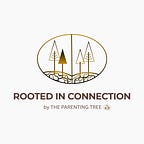 Rooted in Connection by The Parenting Tree