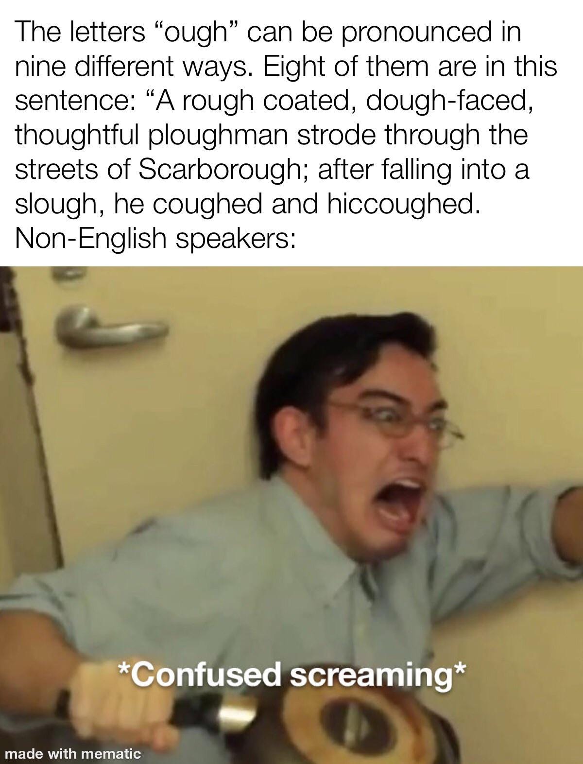 tough, though, taught, thought, through, thorough, throughout :  r/EnglishLearning