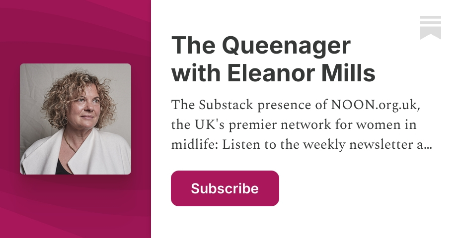The Queenager with Eleanor Mills | Substack
