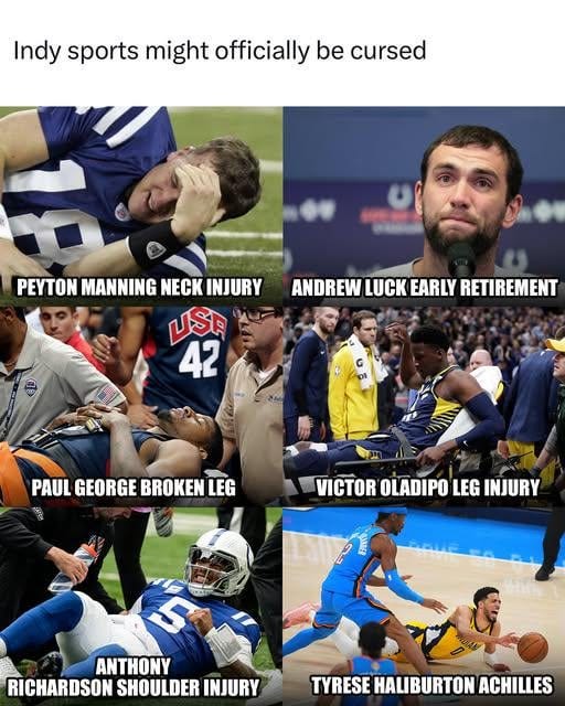 r/nflmemes - Indy sports might officially be cursed PEYTON MANNING NECK INJURY ANDREW LUCK EARLY RETIREMENT 42 PAUL GEORGE BROKEN LEG VICTOR OLADIPO LEG INJURY 5 ANTHONY RICHARDSON SHOULDER INJURY TYRESE HALIBURTON ACHILLES