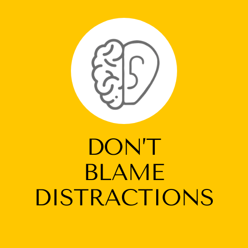Don't Blame Distractions