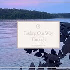 Finding Our Way Through