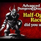 AD&D Monster Spotlight: Half-Ogres, did you use them?
