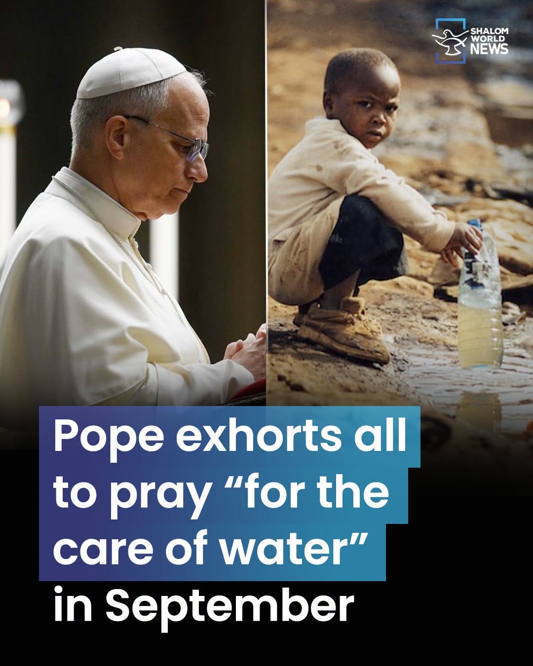 Kan een afbeelding zijn van de tekst 'SHALOM WORLD NEWS Pope exhorts all to pray "for the care of water" in September'