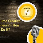 High-Volume Creative “Solopreneurs”—How Do They Do It? 