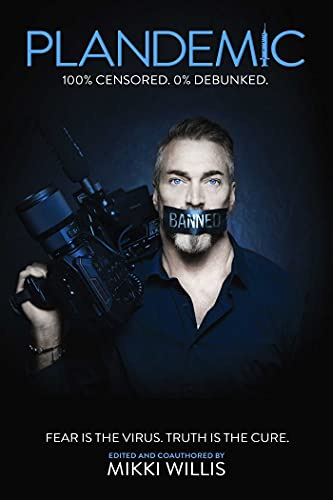 Plandemic: Fear Is the Virus. Truth Is the Cure. by [Mikki Willis]