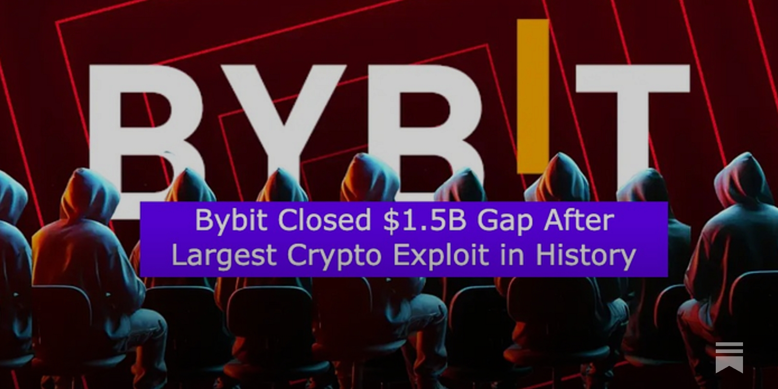 Bybit Closed $1.5B Gap After Largest Crypto Exploit in History