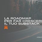 La Roadmap per far crescere il tuo Substack