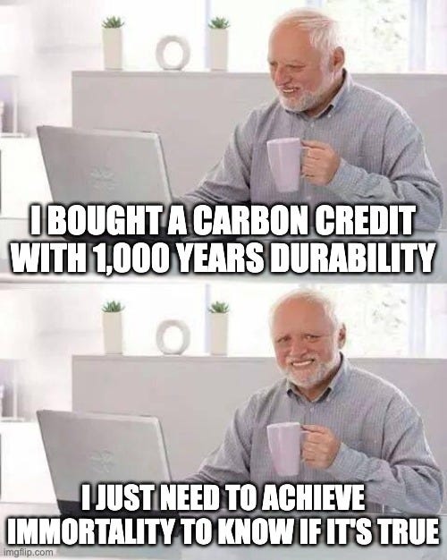 Hide the Pain Harold at his computer, captioned "I bought a carbon credit with 1,000 years durability" and "I just need to achieve immortality to know if it's true."