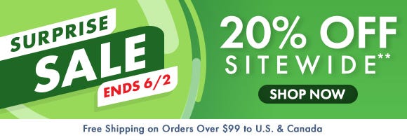 Surprise Sale: 20% Off Sitewide** - Ends 6/2 Surprise Sale: 20% Off Sitewide** - Ends 6/2