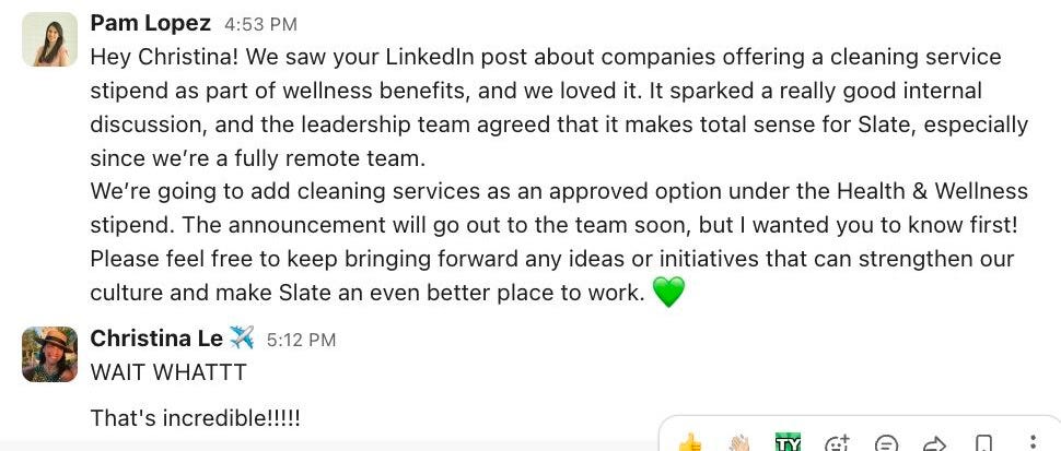 Slack DM thread where Pam Lopez tells Christina that Slate is adding cleaning services as an approved health and wellness stipend after seeing her LinkedIn post, noting leadership agreement and culture impact; Christina replies enthusiastically, saying “WAIT WHATTT” and “That’s incredible!!!!!”.