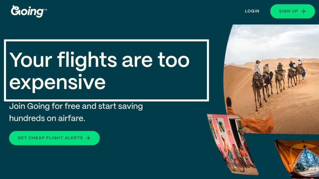 Landing page headline example from Going: “Your flights are too expensive,” paired with a single bold CTA to sign up for cheap flight alerts. Landing page headline example from Going: “Your flights are too expensive,” paired with a single bold CTA to sign up for cheap flight alerts.