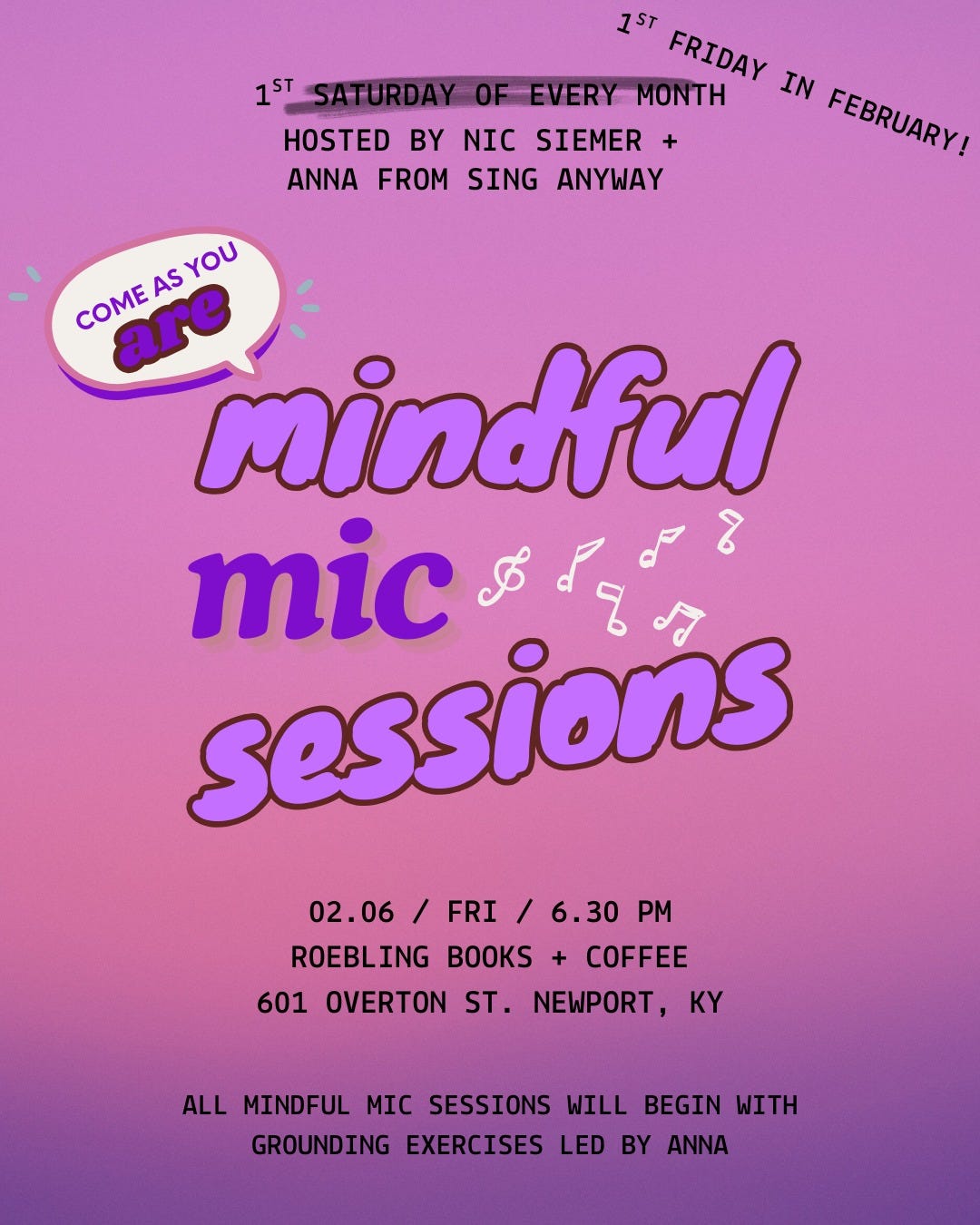 May be a graphic of musical instrument and text that says 'IST FRIDAY IN FEBRUARY 1ST OFEVERYMONTH MONTH HOSTED BY NIC SIEMER ANNA FROM SING ANYWAY COMEASYOU COME COME are AS YOU mindful mic S مگمه 8 sessions 02.06 FRI ROEBLING 601 OVERTON ST. 6.30 PM COFFEE NEWPORT, KY ALL MINDFUL C SESSIONS WILL BEGIN WITH GROUNDING EXERCISES LED BY ANNA' May be a graphic of musical instrument and text that says 'IST FRIDAY IN FEBRUARY 1ST OFEVERYMONTH MONTH HOSTED BY NIC SIEMER ANNA FROM SING ANYWAY COMEASYOU COME COME are AS YOU mindful mic S مگمه 8 sessions 02.06 FRI ROEBLING 601 OVERTON ST. 6.30 PM COFFEE NEWPORT, KY ALL MINDFUL C SESSIONS WILL BEGIN WITH GROUNDING EXERCISES LED BY ANNA'