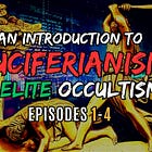 Into the Darkness: An Introduction to Luciferianism & Elite Occultism [MMP EPS 1-4]
