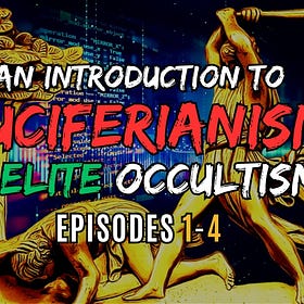Into the Darkness: An Introduction to Luciferianism & Elite Occultism [MMP EPS 1-4]