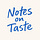 Notes on Taste