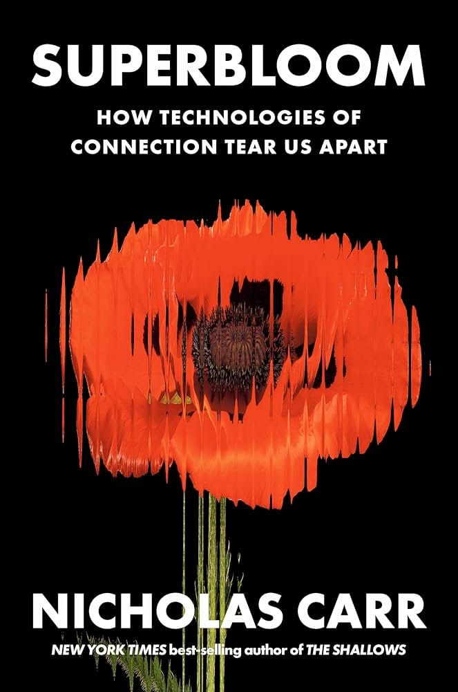 Amazon.com: Superbloom: How Technologies of Connection Tear Us Apart:  9781324064619: Carr, Nicholas: Books