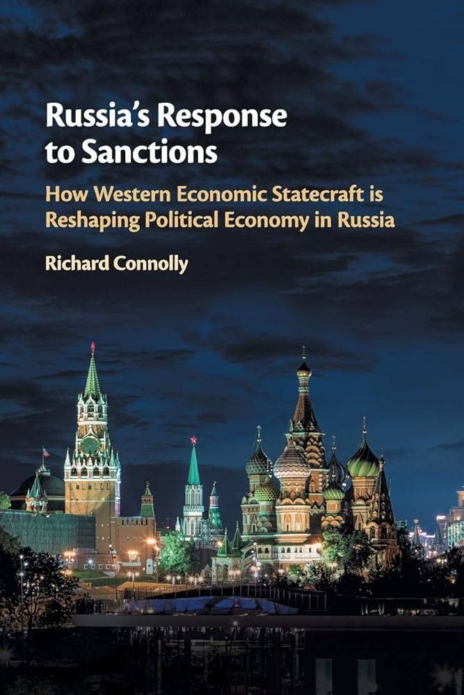 Russia's Response to Sanctions: How Western Economic Statecraft is  Reshaping Political Economy in Russia : Connolly, Richard: Amazon.com.au:  Books