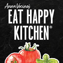 Anna Vocino's Eat Happy Kitchen Newsletter
