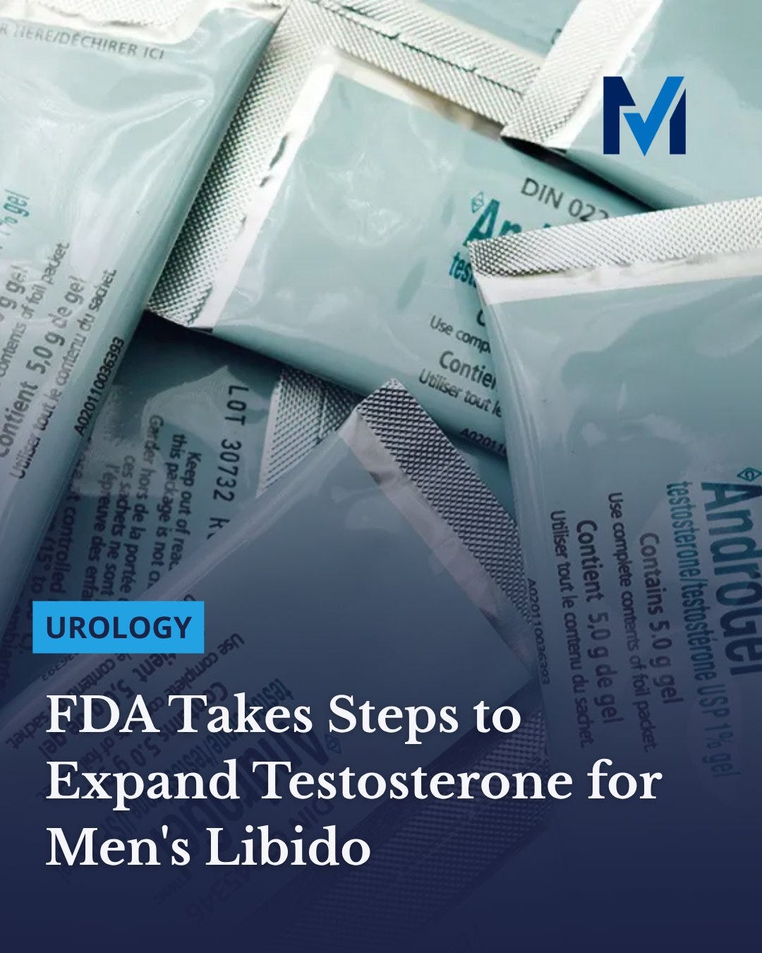 Foil packets of AndroGel testosterone replacement gel beneath a Medscape Urology headline on FDA expanding testosterone access. 