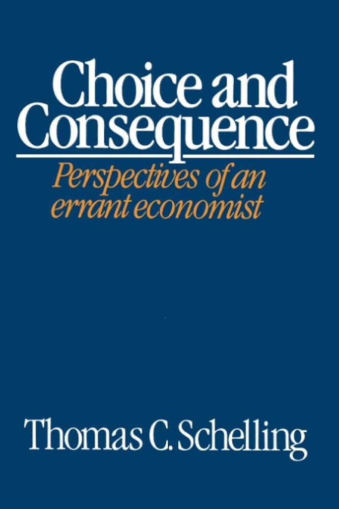 Choice and Consequence - Schelling, Thomas C. | 9780674127715 |  Amazon.com.au | Books
