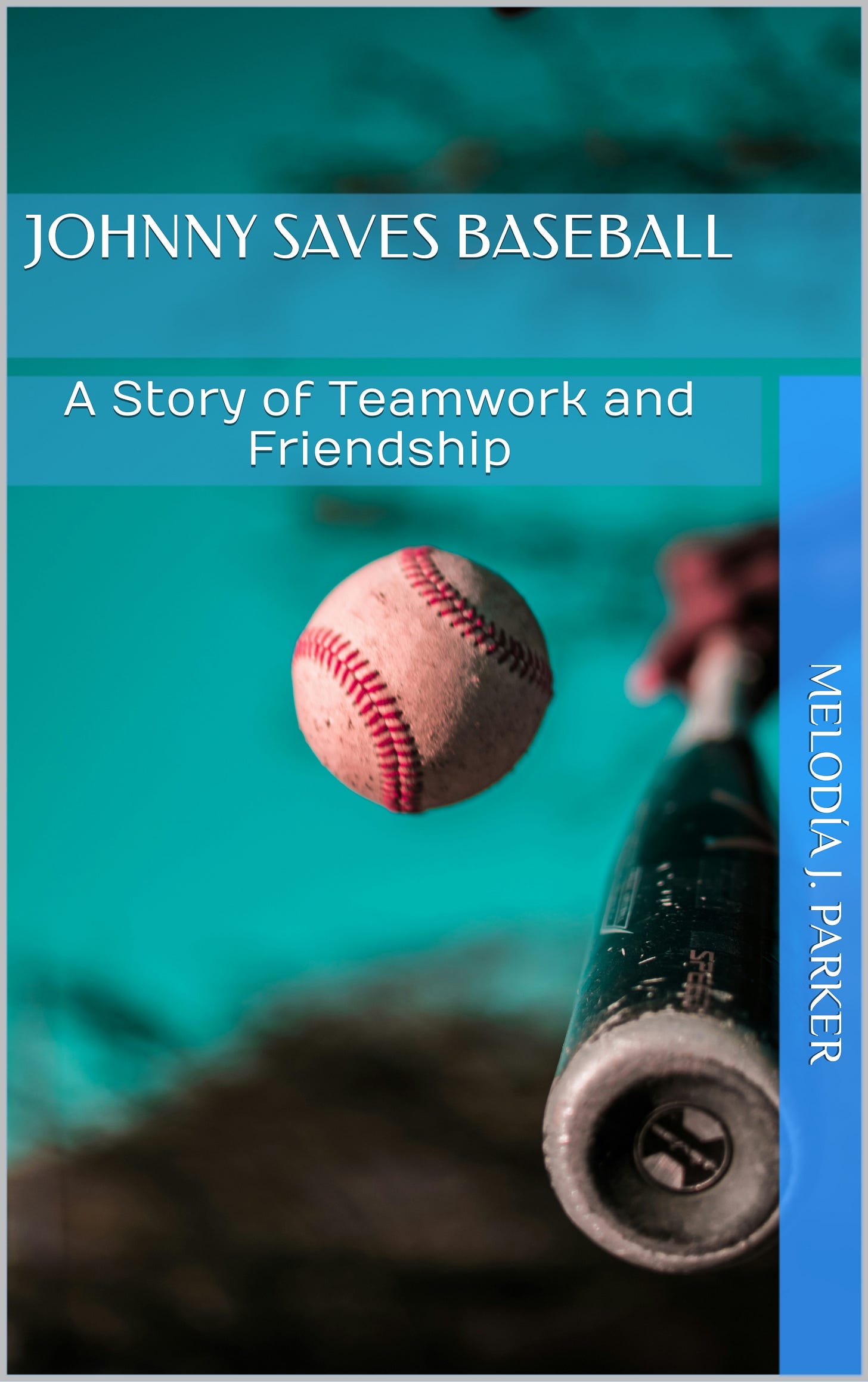"Johnny Saves Baseball" by Melodía J. Parker.
