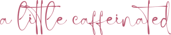 a little caffeinated