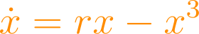 \dot{x} = rx - x^3