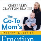 The Go-To Mom's Parents' Guide to Emotion Coaching Young Children