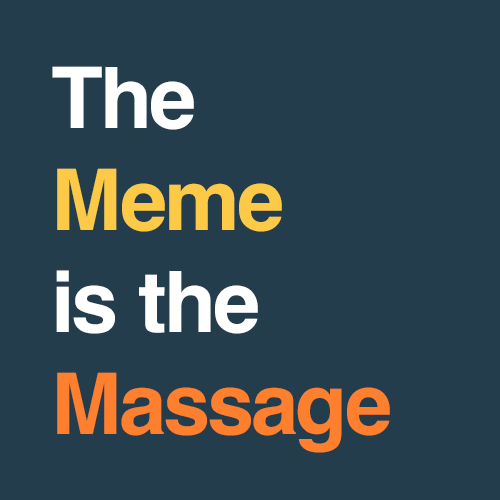 The Meme is the Massage