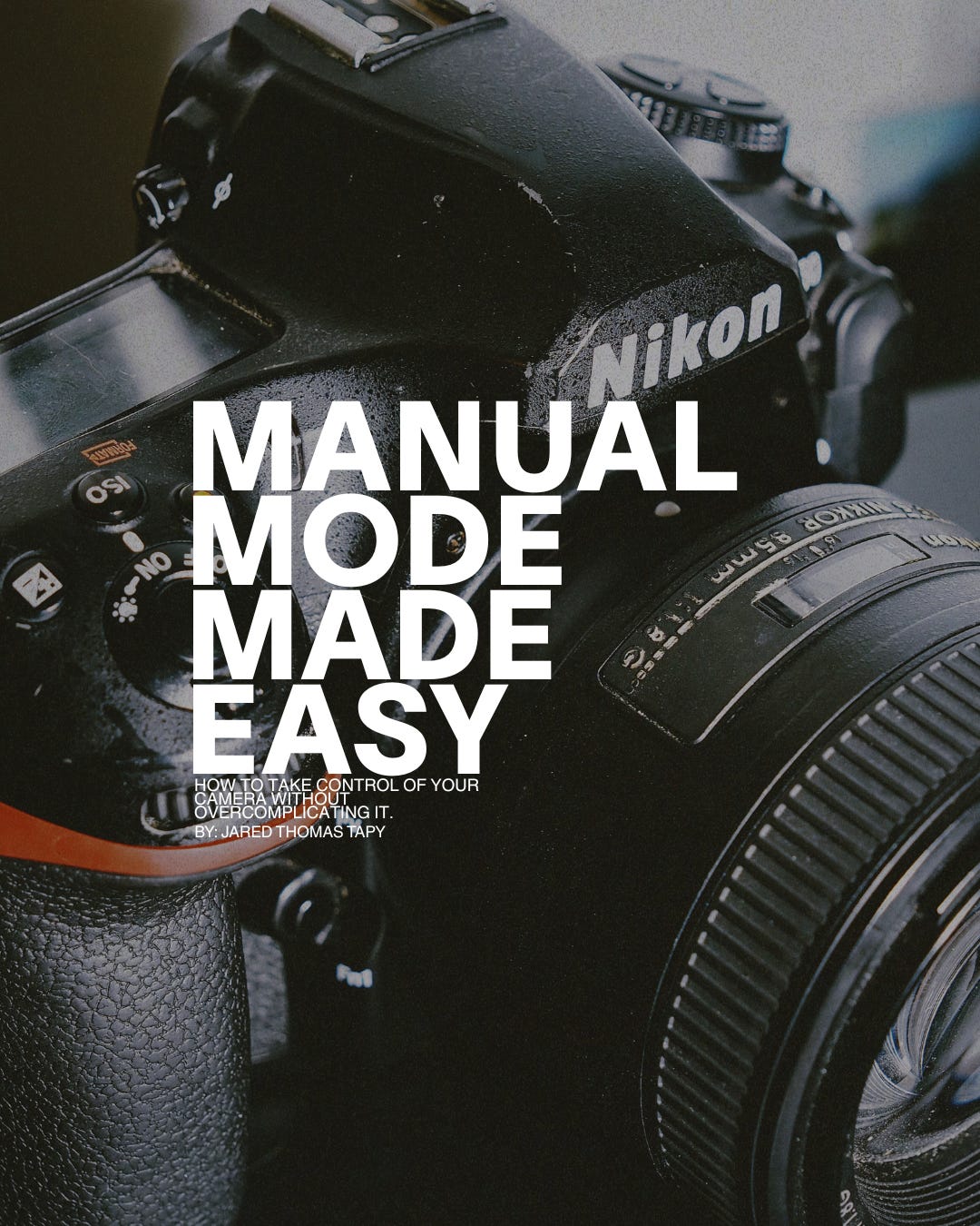 Manual Mode Made Easy (For Real This Time)