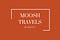 Moosh Travels