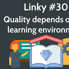 Linky #30 - Quality depends on the learning environment 